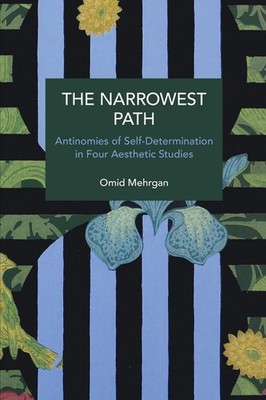 The Narrowest Path: Antinomies of Self-Determination in Four Aesthetic Studies b