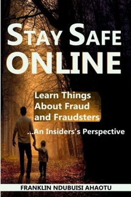 Stay Safe Online: Learn Things about Fraud and Fraudste -  NEW Franklin Ndubui 2