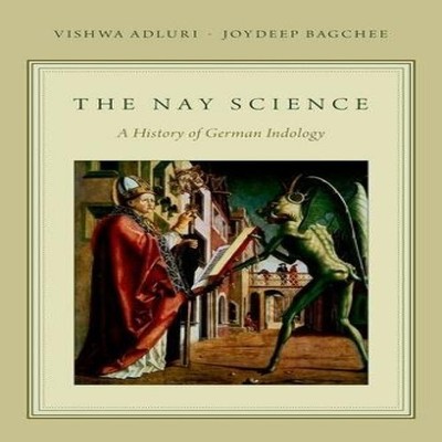 Nay Science A History of German Indology Vishwa Adluri Paperback