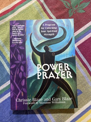Power Prayer : A Program for Unlocking Your Spiritual Strength by Chrissie Blaze