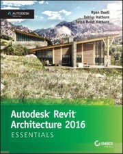 Autodesk Revit Architecture 2016 Essentials: Autodesk Official Press - VERY GOOD