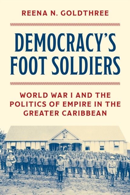 Democracys Foot Soldiers: World War I and the . Goldthree, Goldthree,** - Image 4