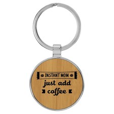 Enthoozies Instant Mom Just add Coffee Laser Engraved Leatherette Keychain