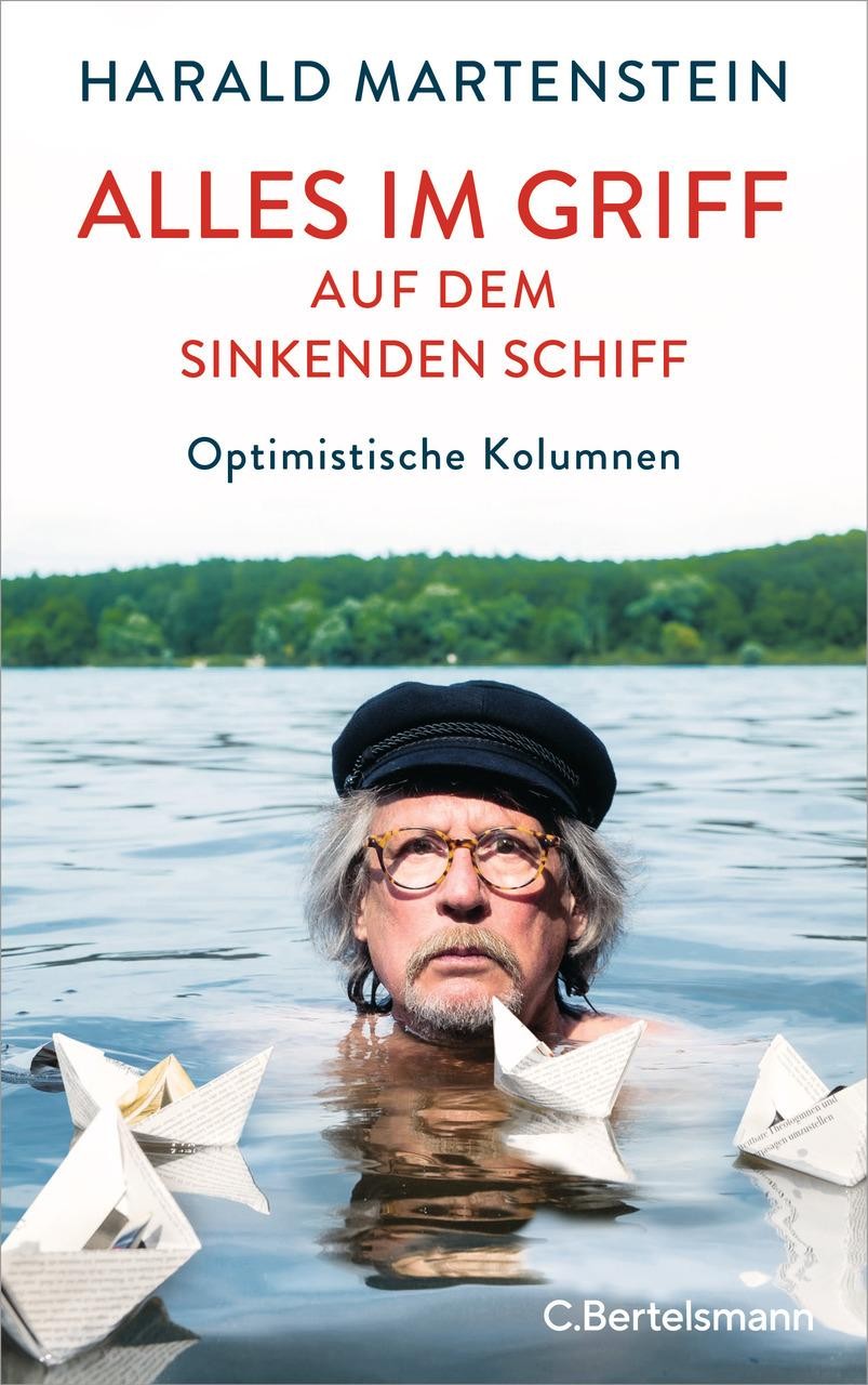 Harald Martenstein ~ Alles im Griff auf dem sinkenden Schiff