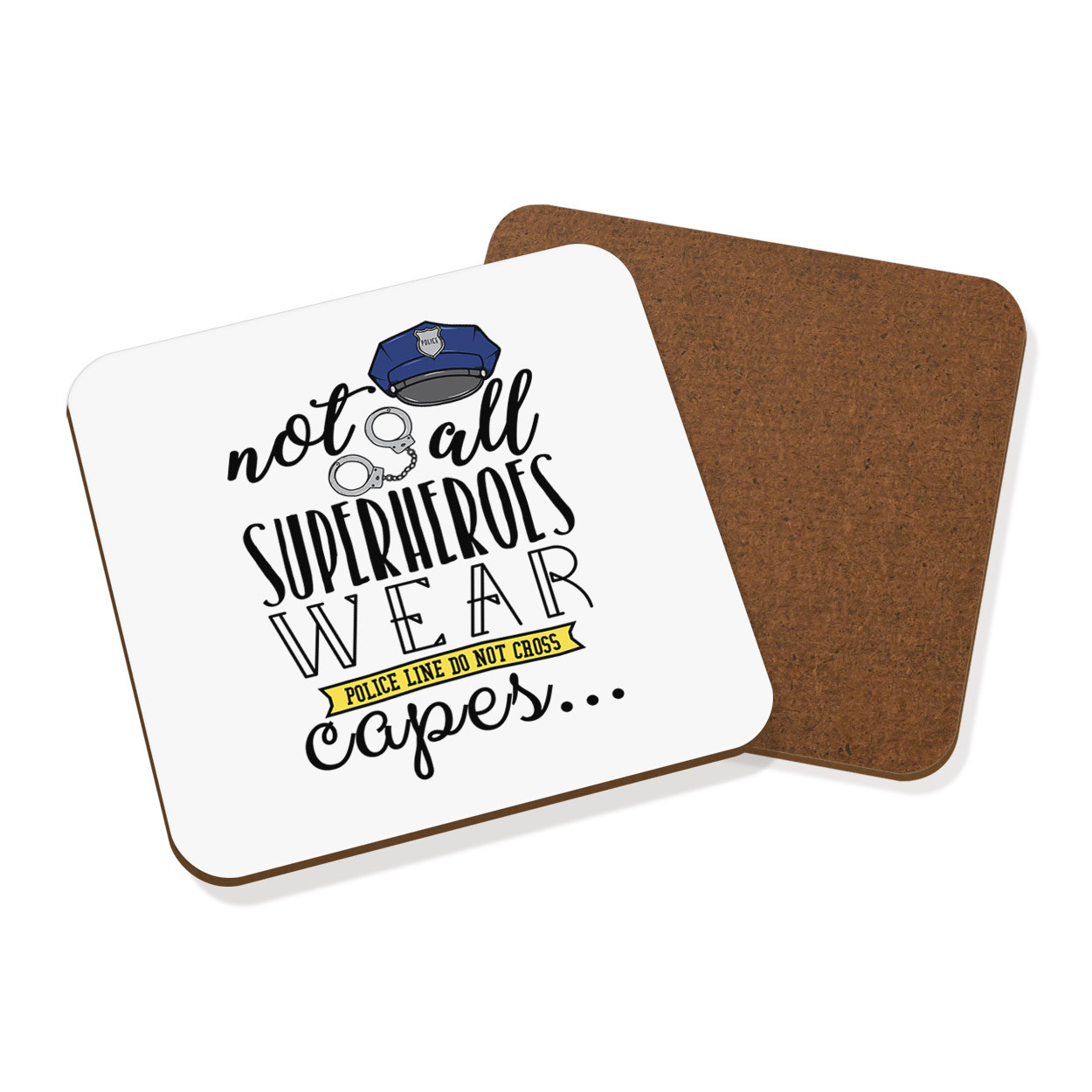 Policemen Not All Superheroes Wear Capes Coaster Drinks Mat - Funny Police