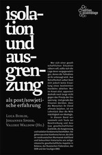 Isolation und Ausgrenzung als post/sowjetisch...