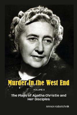 Mord im West End Band II: Die Stücke der Agatha Christie und ihrer Jünger
