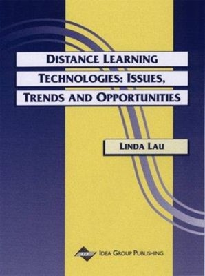 Distance Learning Technologies : Issues, Trends and Opportunities