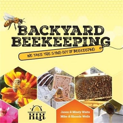 Backyard Beekeeping: We Take the Sting Out of Beekeeping (Paperback or Softback)