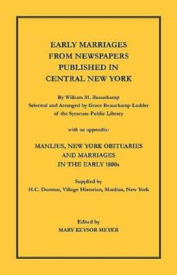 Early Marriages From Newspapers Published In Central New York  By William M...