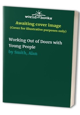 Working Out of Doors with Young People, Smith, Alan