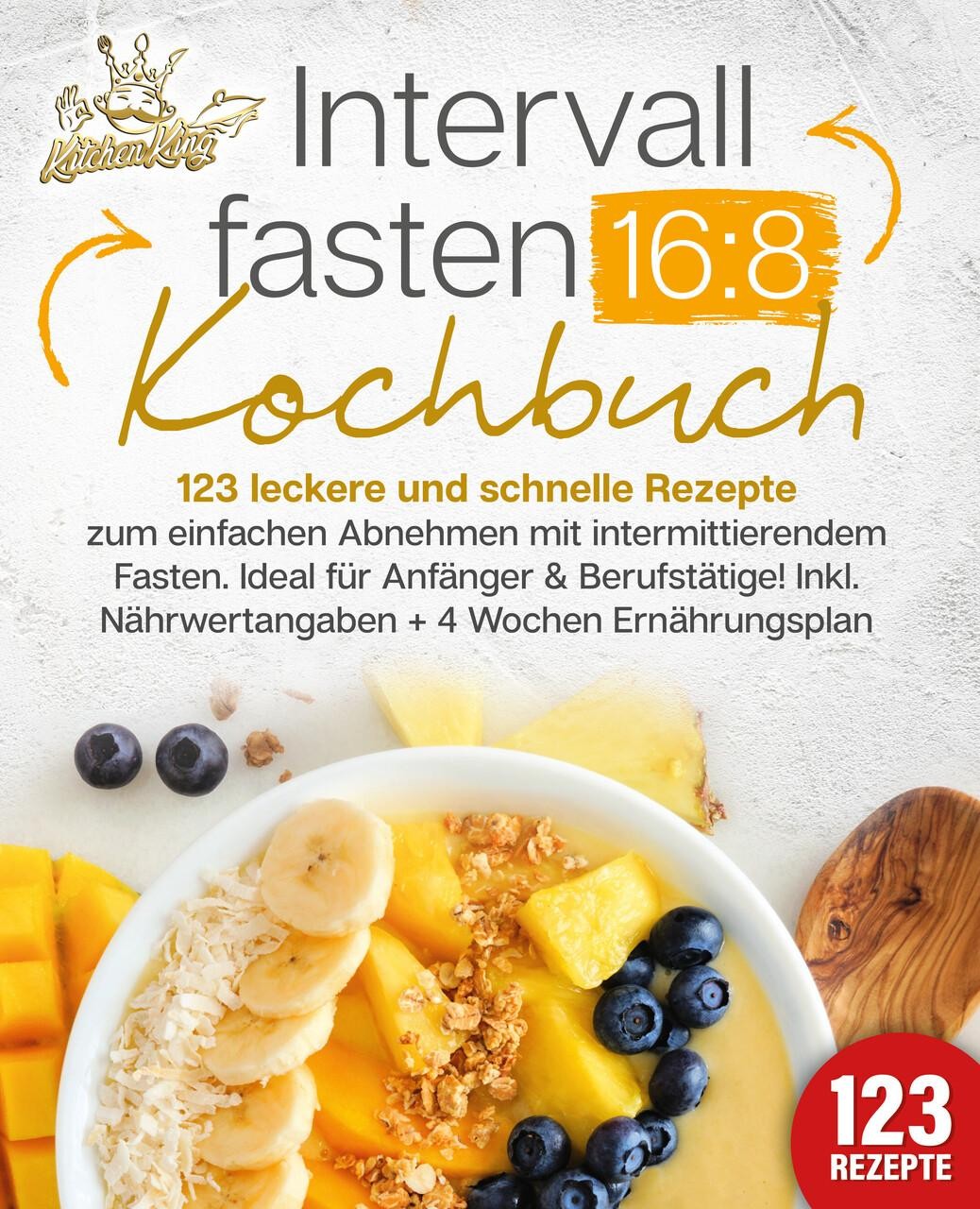 Intervallfasten 16:8 Kochbuch: 123 leckere und schnelle Rezepte zum einfach ...