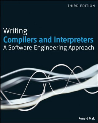 Writing Compilers and Interpreters: An Applied Approach, Ronald Mak