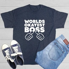 Worlds Okayest Boss Sarcastic Humor Graphic Tee Gift Men Novelty Funny T Shirt