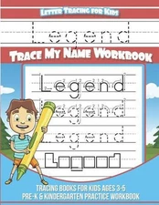 Legend Letter Tracing for Kids Trace my Name Workbook: Tracing Books for Kids ag