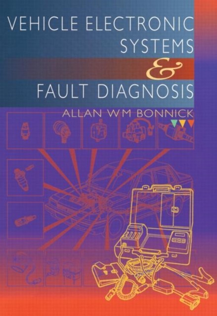 Vehicle Electronic Systems and Fault Diagnosis by Allan Bonnick PAPERBACK