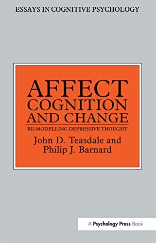 Affect, Cognition and Change: Re-Modelling Depressive Thought (Essays in Cognit