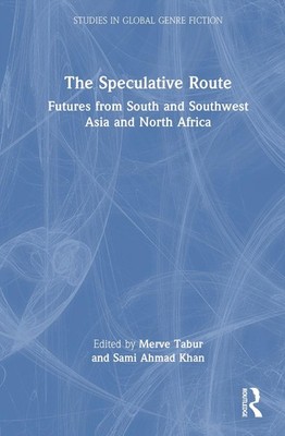 The Speculative Route: Futures from South and Southwest Asia and North Africa by
