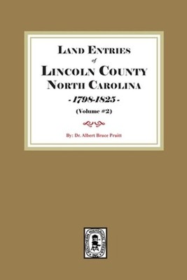 Land Entries of Lincoln County, North Carolina, 1798-1825. (Volume #2): Lincoln