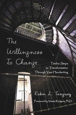 Willingness to Change : Twelve Steps to Transformation Through Your Handwriti...
