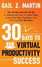 30 Days to Virtual Productivity Success : The 30-Day Results Guid
