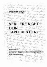 Verliere nicht dein tapferes Herz: Ein Roman zwischen Gegenwart und Vergangenhei