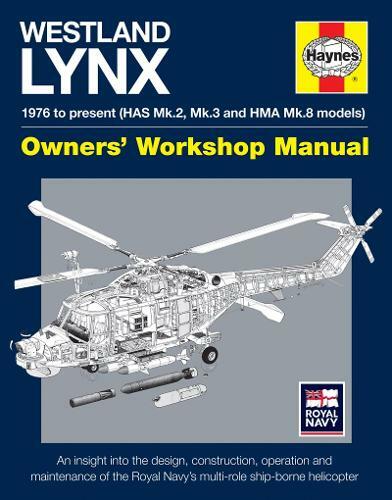Westland Lynx Manual: 1976 Onwards (HAS Mk 2, Mk 3 and HMA Mk 8 Models) (Owners'