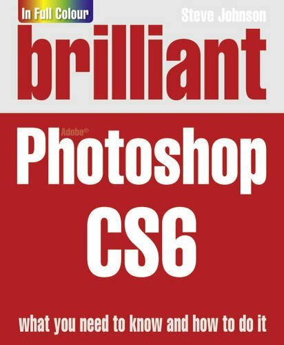 Brilliant Photoshop CS6 By Mr Steve Johnson