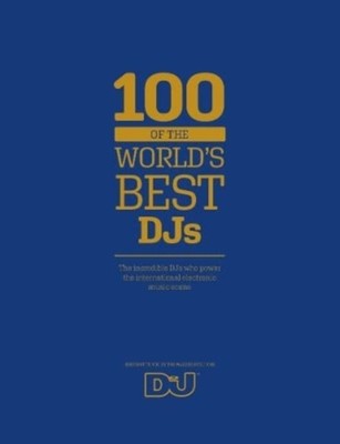 100 of The Worlds Best DJs HARDBACK 9780956946713