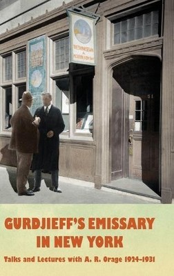 A R Orage Gurdjieff's Emissary in New York (Gebundene Ausgabe)