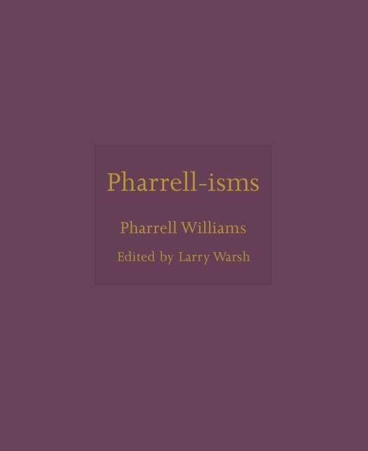 Pharrell-isms by Pharrell Williams (Hardback Book)