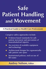Safe Patient Handling and Movement: A Practical Guide for Health Care Profes...