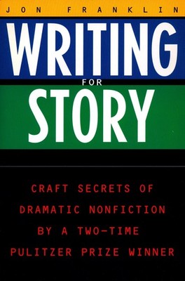 Writing for Story: Craft Secrets of Dramatic Nonfiction (Reference) - paperb...
