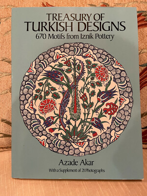 TREASURY OF TURKISH DESIGNS: 670 MOTIFS FROM IZNIK POTTERY By Azade Akar **NEW**