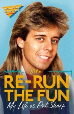 Re-run the Fun: My Life as Pat Sharp - Hardcover By Sharp, Pat - GOOD
