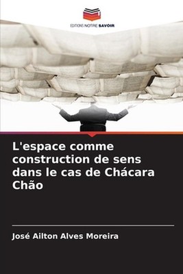 L'espace comme construction de sens dans le cas de Chcara Cho by Jos? Ailton Alv