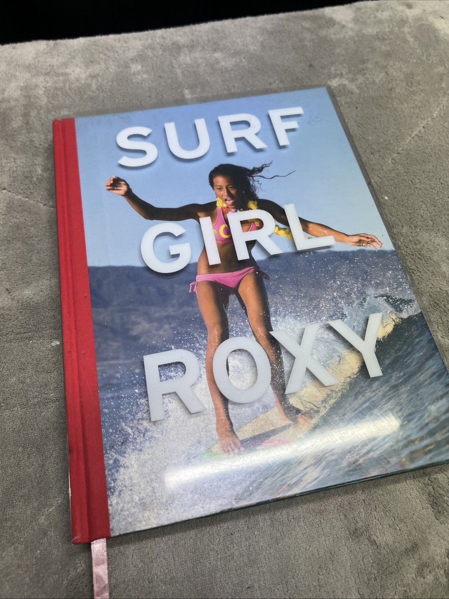 Surf Girl Roxy　写真集 Surf Girl Roxy by Roxy (2008, Hardcover) for sale online | eBay