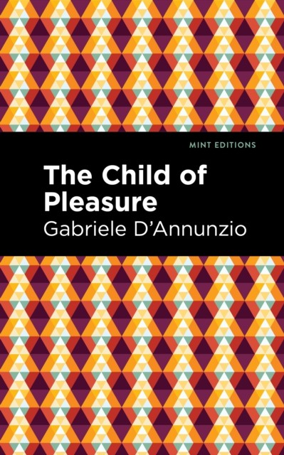 The Child of Pleasure by Gabriele D'Annunzio (Paperback Book)