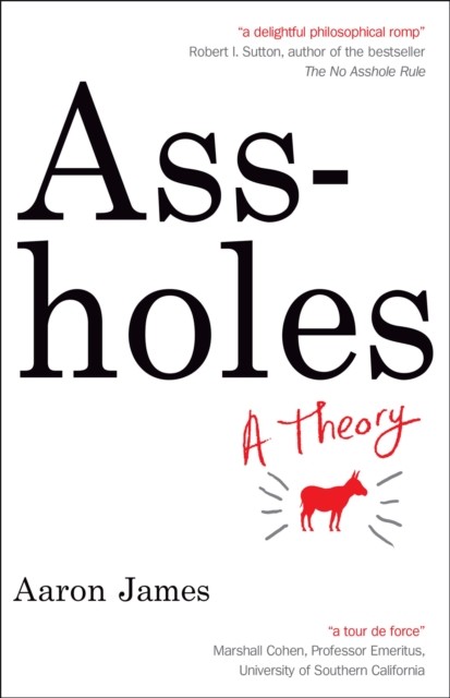 Assholes A Theory by Aaron James (Paperback Book)