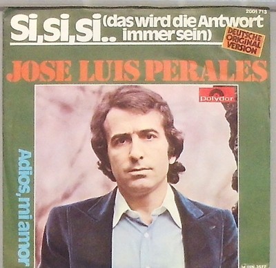 Jose Luis Perales Si Si Si , das wird die Antwort immer sein  Deutsche Original