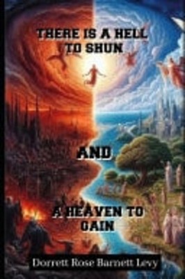 There Is A Hell To Shun & A Heaven To Gain -  NEW DORRETT. LEVY 06/06/2025