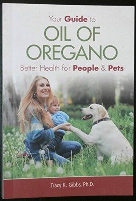 Your Guide to Oil of Oregano: Better Health for People and Pets - VERY GOOD