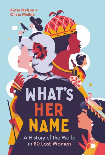Whats Her Name: A History of the World by Katie NelsonOlivia Meikle (HB 2024) - Image 3