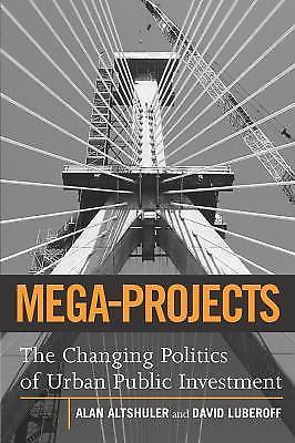 Mega-Projects: The Changing Politics of Urban Public Investment