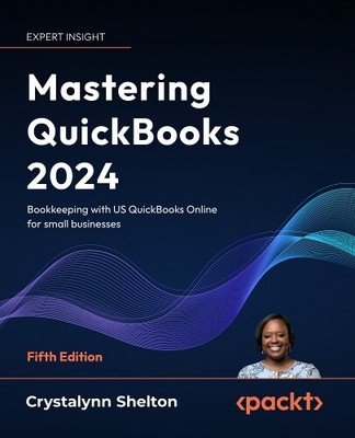 Crystalynn Shelton Mastering QuickBooks 2024 (Paperback)