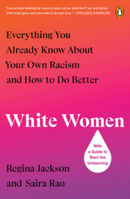 White Women: Everything You Already Know About Your Own Racism and H - VERY GOOD