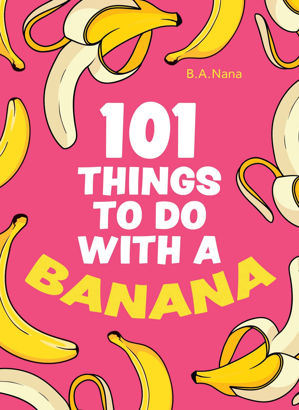 101 Things to Do With a Banana: A Hilarious Humour Book of Silly Instructions and Simple Recipes - Image 2