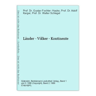 Länder - Völker - Kontinente Fochler- Hauke, Prof. Dr. Gustav (Hrsg.), Prof. Dr.