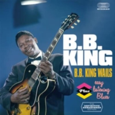 B.B. KING: B.B. KING WAILS/EASY LISTENING BLUES - CD *BRAND NEW*