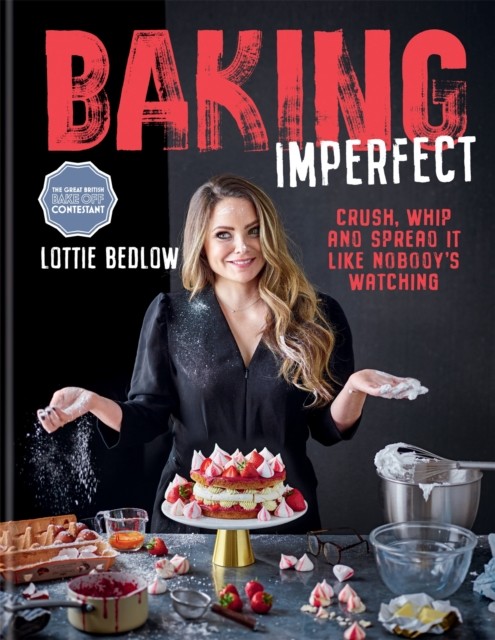 Baking Imperfect by Lottie Bedlow (Hardback Book)